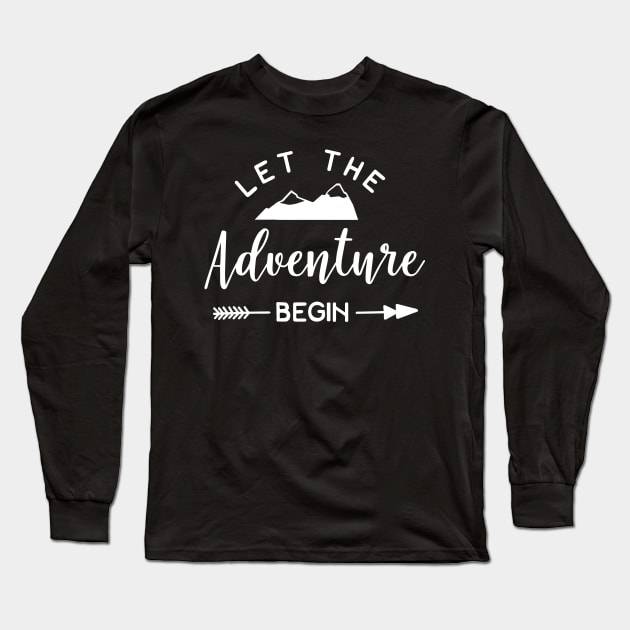 Let The Adventure Begin Long Sleeve T-Shirt by ThrivingTees